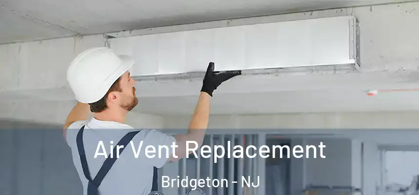  Air Vent Replacement Bridgeton - NJ