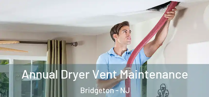Annual Dryer Vent Maintenance Bridgeton - NJ