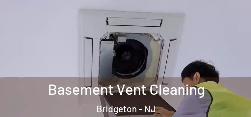  Basement Vent Cleaning Bridgeton - NJ