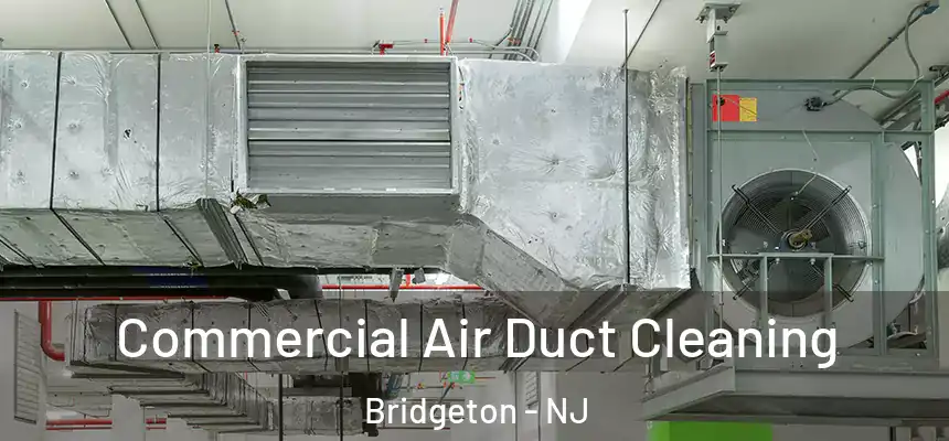  Commercial Air Duct Cleaning Bridgeton - NJ