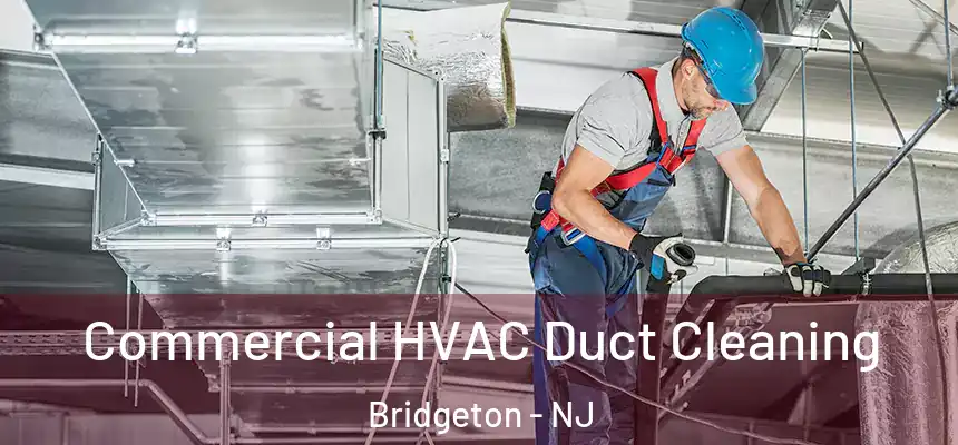  Commercial HVAC Duct Cleaning Bridgeton - NJ