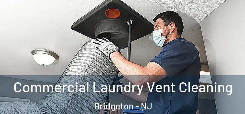  Commercial Laundry Vent Cleaning Bridgeton - NJ