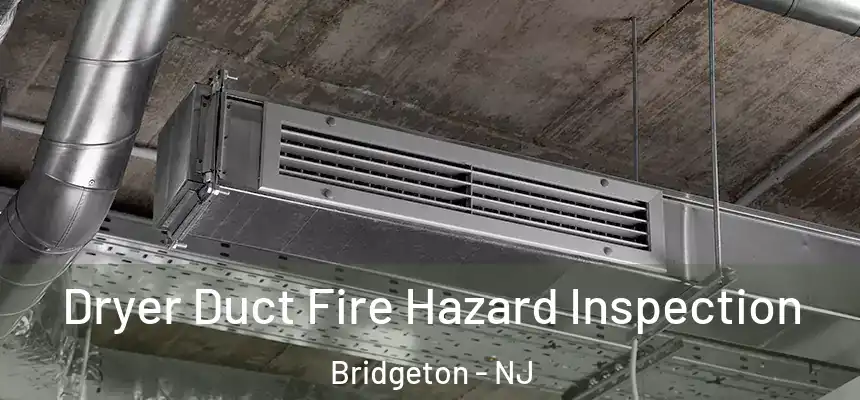  Dryer Duct Fire Hazard Inspection Bridgeton - NJ