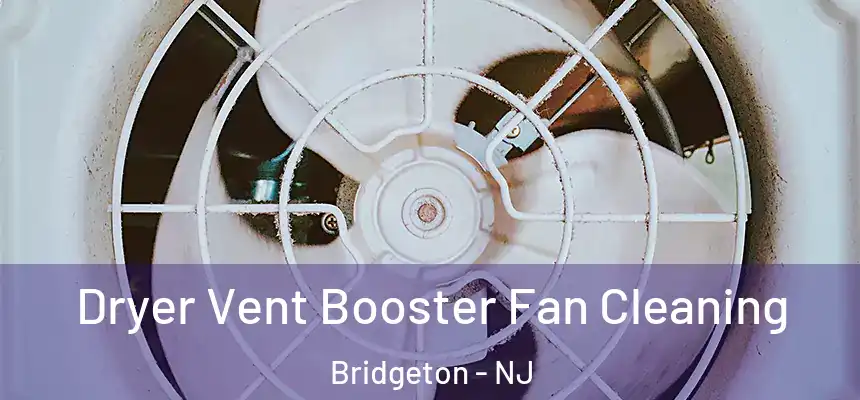  Dryer Vent Booster Fan Cleaning Bridgeton - NJ