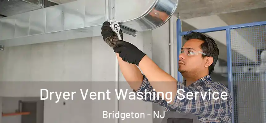  Dryer Vent Washing Service Bridgeton - NJ