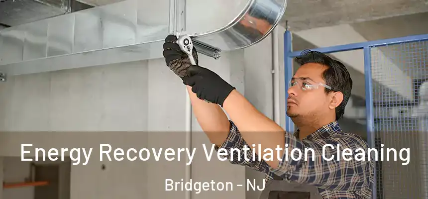  Energy Recovery Ventilation Cleaning Bridgeton - NJ