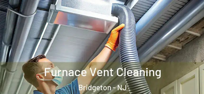  Furnace Vent Cleaning Bridgeton - NJ
