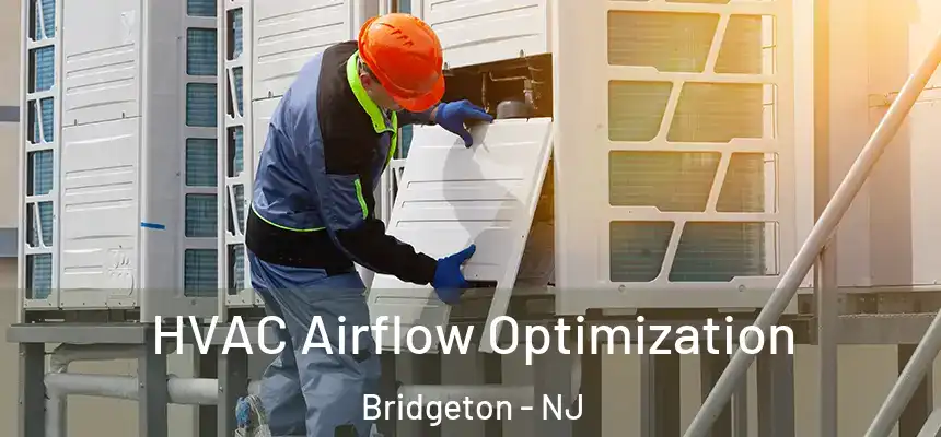  HVAC Airflow Optimization Bridgeton - NJ