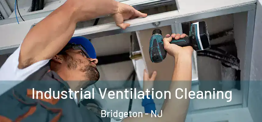  Industrial Ventilation Cleaning Bridgeton - NJ