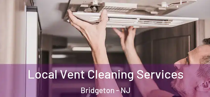  Local Vent Cleaning Services Bridgeton - NJ