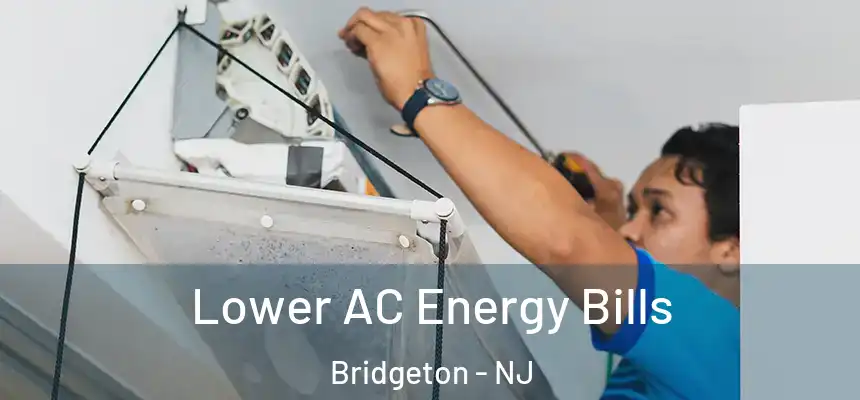  Lower AC Energy Bills Bridgeton - NJ