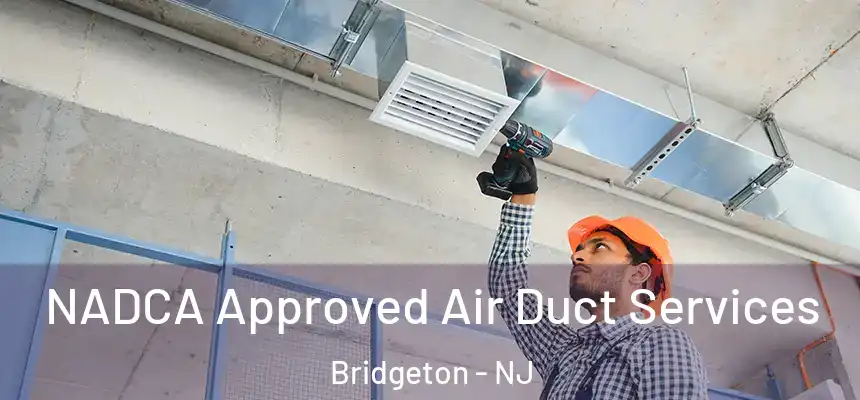  NADCA Approved Air Duct Services Bridgeton - NJ