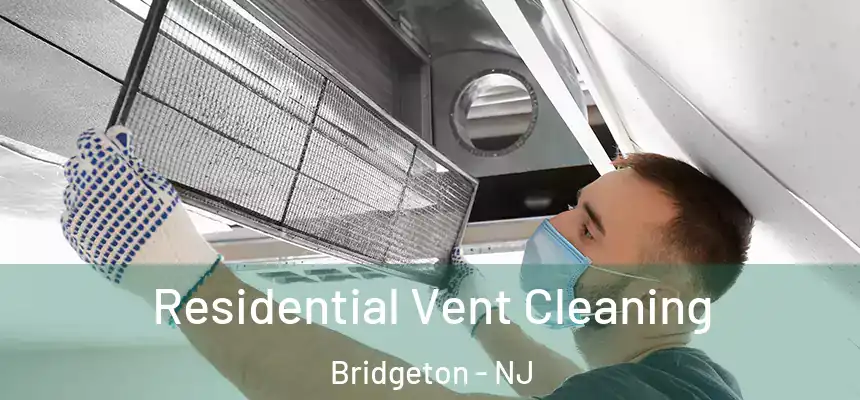  Residential Vent Cleaning Bridgeton - NJ
