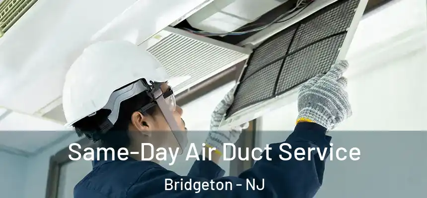  Same-Day Air Duct Service Bridgeton - NJ